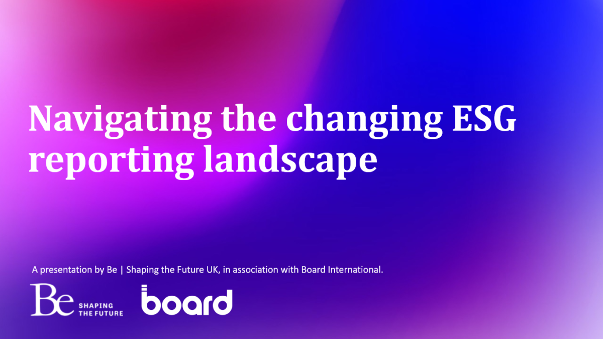 Navigating The New Landscape Of ESG Reporting - Be Shaping The Future